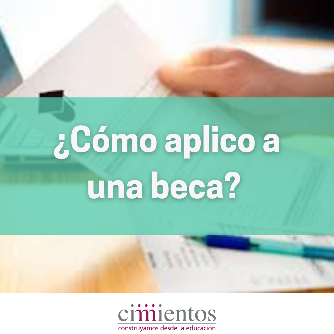 Cómo aplicar a una BECA Cimientos Red de Egresados